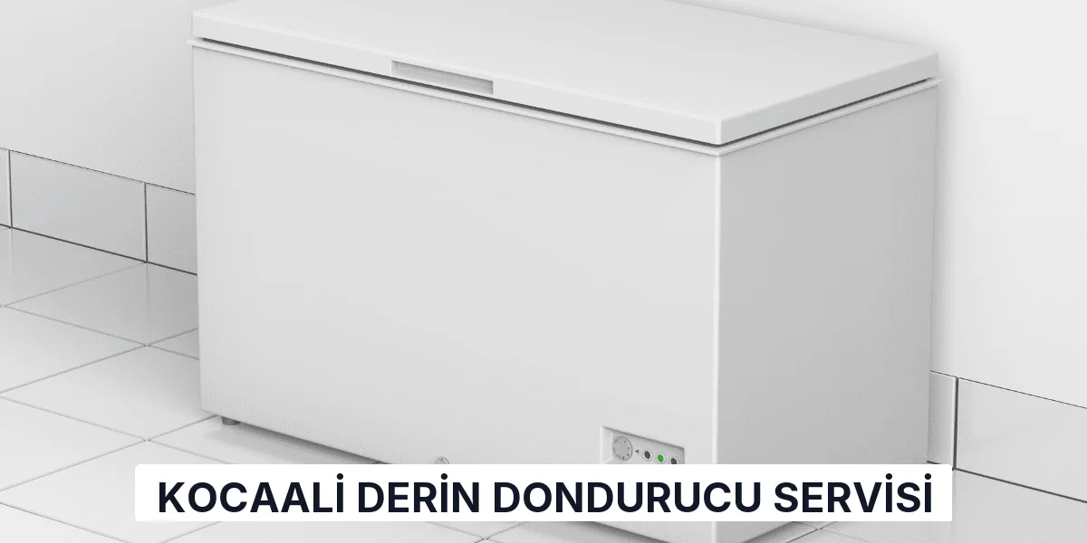 Kocaali Derin Dondurucu Servisi