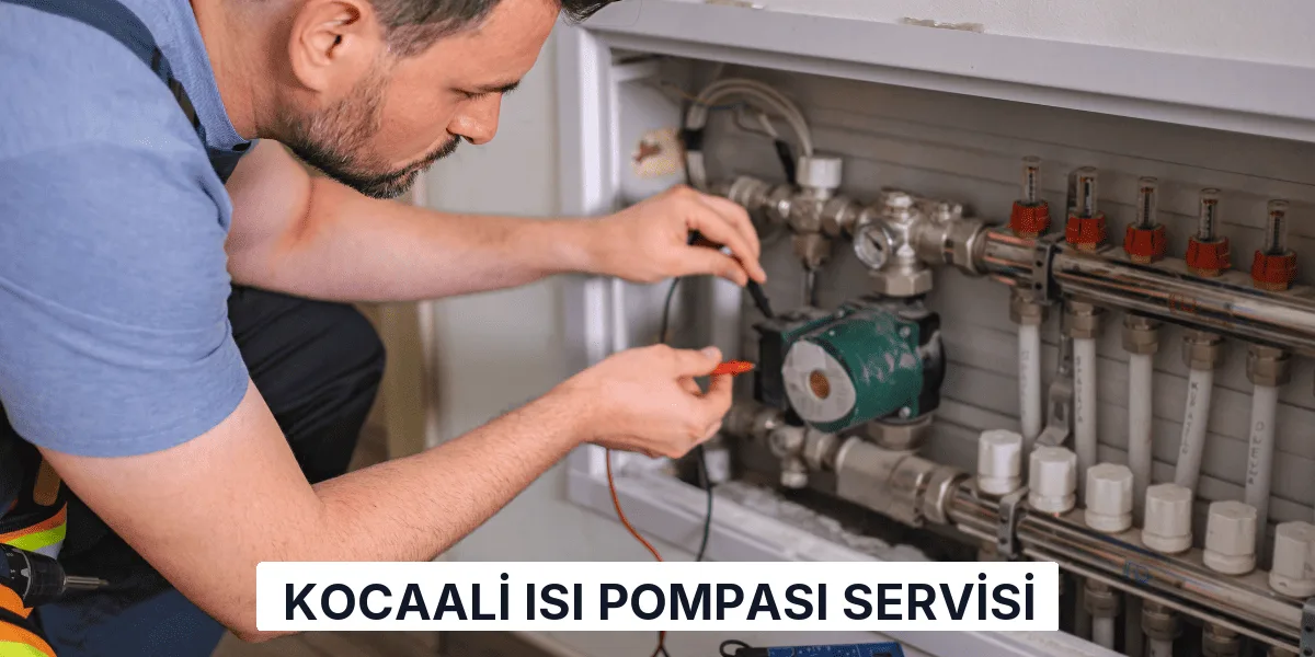 Kocaali Isı Pompası Servisi